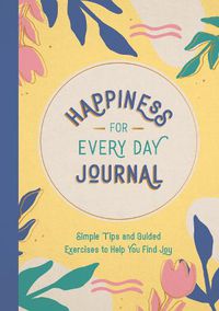 Cover image for Happiness for Every Day Journal