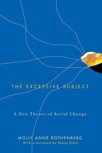 Cover image for The Excessive Subject: A New Theory of Social Change