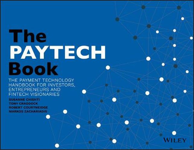 Cover image for The PAYTECH Book: The Payment Technology Handbook for Investors, Entrepreneurs, and FinTech Visionaries