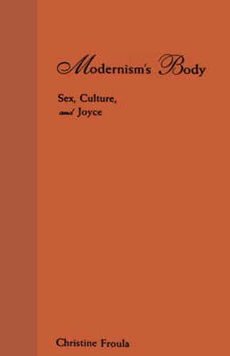 Cover image for Modernism's Body: Sex, Culture, and Joyce