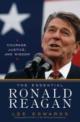 Cover image for The Essential Ronald Reagan: A Profile in Courage, Justice, and Wisdom