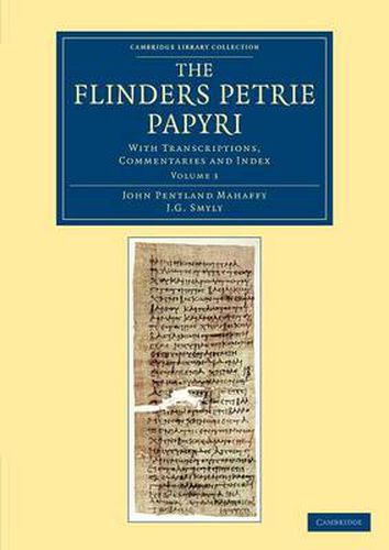 Cover image for The Flinders Petrie Papyri: With Transcriptions, Commentaries and Index