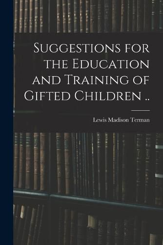 Cover image for Suggestions for the Education and Training of Gifted Children ..