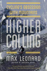 Cover image for Higher Calling: Cycling's Obsession with Mountains