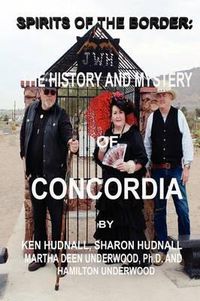 Cover image for Spirits of the Border: The History and Mystery of Concordia