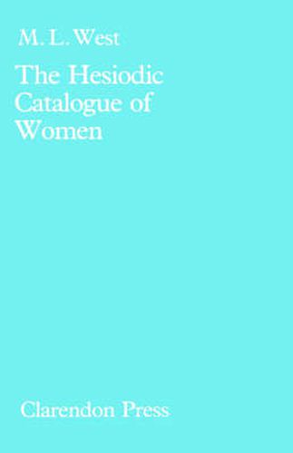 Cover image for The Hesiodic Catalogue of Women: Its Nature, Structure and Origins