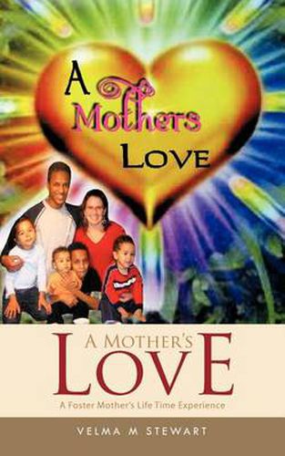 A Mother's Love: A Foster Mother's Life Time Experience