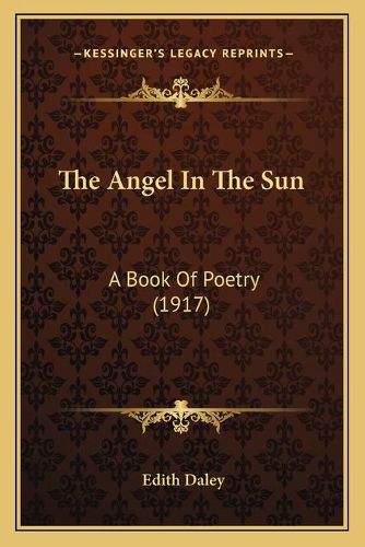 Cover image for The Angel in the Sun: A Book of Poetry (1917)