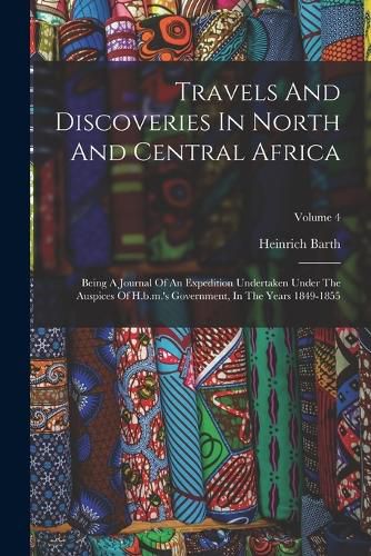 Travels And Discoveries In North And Central Africa