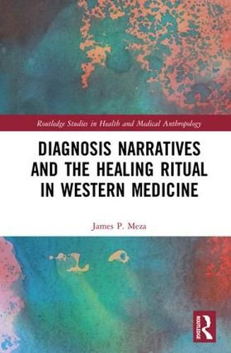 Cover image for Diagnosis Narratives and the Healing Ritual in Western Medicine