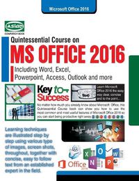 Cover image for MS Office 2016 Quintessential Course (Withfree DVD)