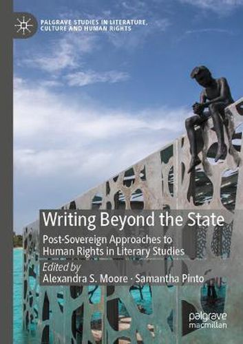 Cover image for Writing Beyond the State: Post-Sovereign Approaches to Human Rights in Literary Studies