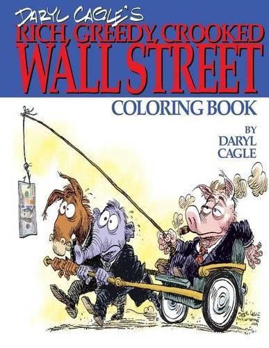 Cover image for Daryl Cagle's RICH, GREEDY, CROOKED WALL STREET Coloring Book!