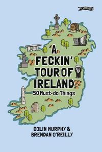 Cover image for A Feckin' Tour of Ireland: 50 Must Do Things