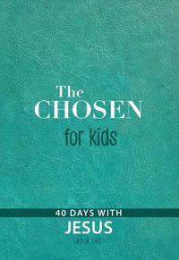 Cover image for The Chosen for Kids - Book One: 40 Days with Jesus