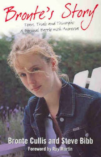 Bronte's Story: Tears, Trials and Triumps: a Personal Battle with Anorexia