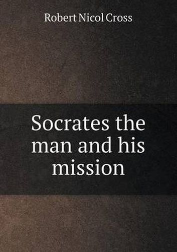 Cover image for Socrates the man and his mission