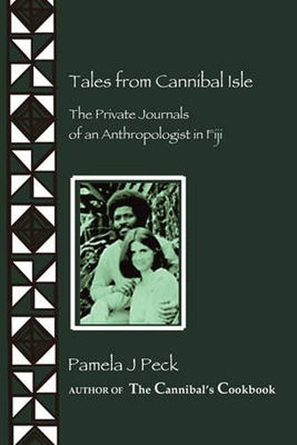 Cover image for Tales from Cannibal Isle: The Private Journals of an Anthropologist in Fiji