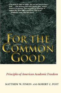 Cover image for For the Common Good: Principles of American Academic Freedom