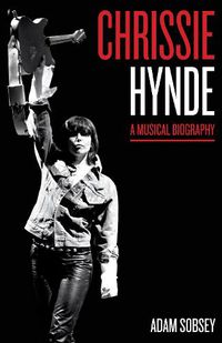 Cover image for Chrissie Hynde: A Musical Biography