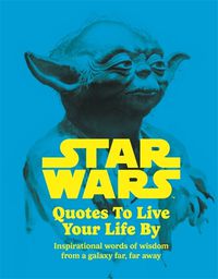 Cover image for Star Wars Quotes To Live Your Life By