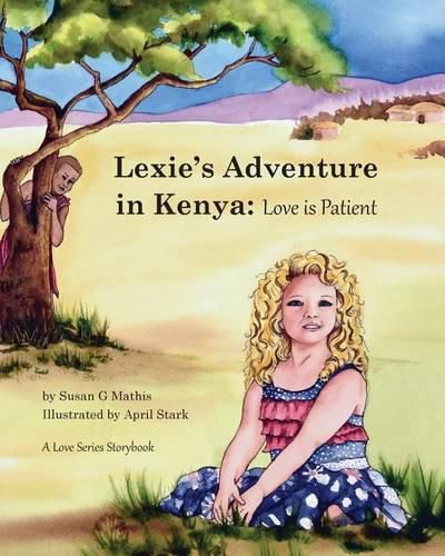 Lexie's Adventure in Kenya: Love is Patient