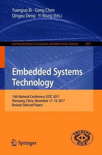 Embedded Systems Technology: 15th National Conference, ESTC 2017, Shenyang, China, November 17-19, 2017, Revised Selected Papers