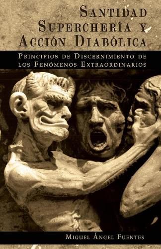 Cover image for Santidad, Supercheria y Accion Diabolica: Principios de Discernimiento de los Fenomenos Extraordinarios