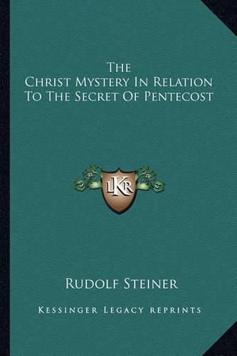 The Christ Mystery in Relation to the Secret of Pentecost