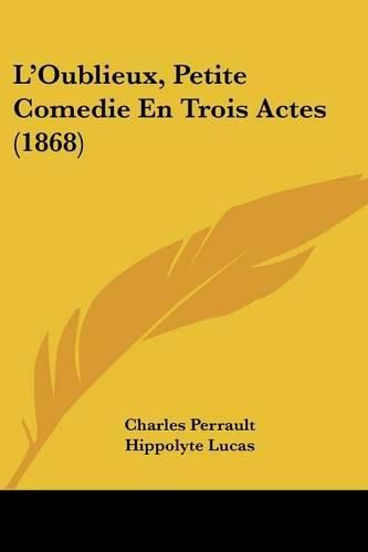 Cover image for L'Oublieux, Petite Comedie En Trois Actes (1868)