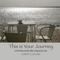 Cover image for This Is Your Journey: Comforting Words After Pregnancy Loss