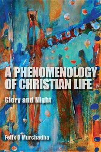 Cover image for A Phenomenology of Christian Life: Glory and Night