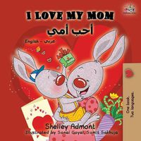 Cover image for I Love My Mom: English Arabic Bilingual Book