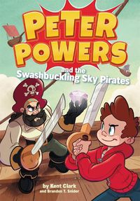 Cover image for Peter Powers and the Swashbuckling Sky Pirates!