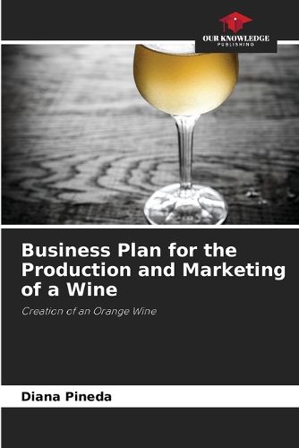 Cover image for Business Plan for the Production and Marketing of a Wine