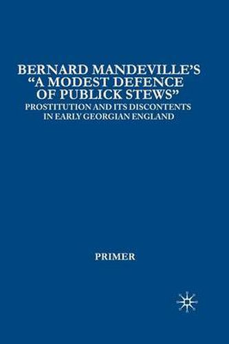 Cover image for Bernard Mandeville's  A Modest Defence of Publick Stews: Prostitution and Its Discontents in Early Georgian England