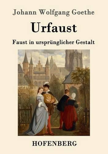 Urfaust: Faust in ursprunglicher Gestalt