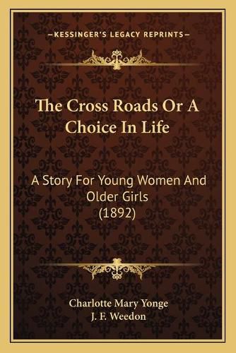 The Cross Roads or a Choice in Life: A Story for Young Women and Older Girls (1892)