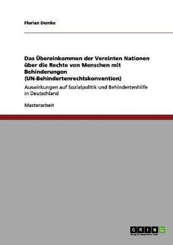 Cover image for Das UEbereinkommen der Vereinten Nationen uber die Rechte von Menschen mit Behinderungen (UN-Behindertenrechtskonvention): Auswirkungen auf Sozialpolitik und Behindertenhilfe in Deutschland