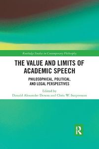 Cover image for The Value and Limits of Academic Speech: Philosophical, Political, and Legal Perspectives