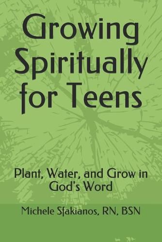 Cover image for Growing Spiritually for Teens: Plant, Water, and Grow in God's Word