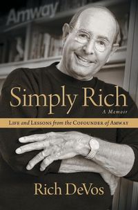 Cover image for Simply Rich: Life and Lessons from the Cofounder of Amway: A Memoir