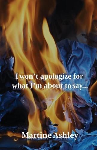 Cover image for I Won't Apologize For What I'm About To Say...