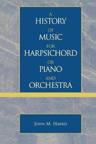 Cover image for A History of Music for Harpsichord or Piano and Orchestra