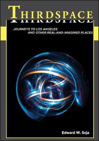 Cover image for Thirdspace: Journeys to Los Angeles and Other Real-and-imagined Places