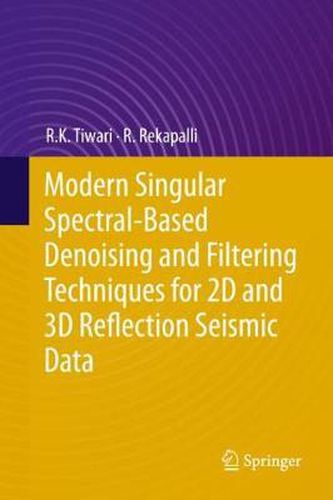 Cover image for Modern Singular Spectral-Based Denoising and Filtering Techniques for 2D and 3D Reflection Seismic Data