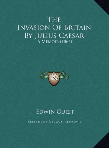 Cover image for The Invasion of Britain by Julius Caesar: A Memoir (1864)