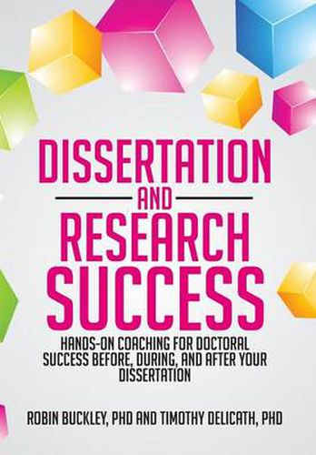 Cover image for Dissertation and Research Success: Hands-on Coaching for Doctoral Success Before, During, and After Your Dissertation