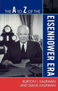 Cover image for The A to Z of the Eisenhower Era