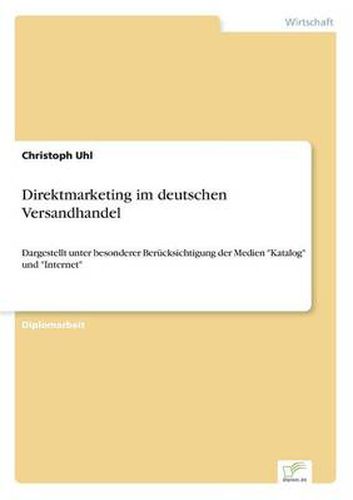 Cover image for Direktmarketing im deutschen Versandhandel: Dargestellt unter besonderer Berucksichtigung der Medien Katalog und Internet